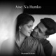 Aise Na Humko Single