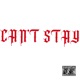 Can t Stay feat ImFresh4life Single
