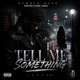 Tell Me Something feat Chef Jibbly whereruhoncho Single