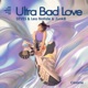 ULTRA BAD LOVE