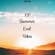 Summer End Vibes EP