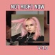 Not Right Now feat DTX Version 3 0 Single