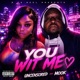 You Wit Me feat Yung Mook Uncensered Single