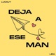 Deja a Ese Man Single