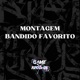 Montagem Bandido Favorito Remix Single