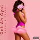 Get Ah Gyal Single