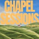 Chapel Sessions Vol 1