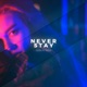 Never Stay feat TØDA Single