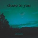 Close To You Single