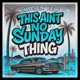 This Ain t No Sunday Thing Single