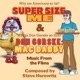 Super Size Me Don Gorske Mac Daddy Music from the Films