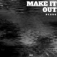 Make It Out Single