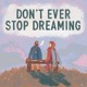 Don t Ever Stop Dreaming feat Tom Rosenthal Rachel Kitchlew Single