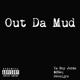 Out Da Mud feat Mbnel Ya Boy Jermz Single