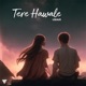 Tere Hawale feat UMAIR Single