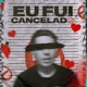 Eu Fui Cancelado Single