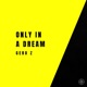 Only In A Dream Single