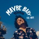 Maybe Baby feat maye Single