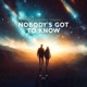 Nobody s Got to Know Single