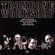 Trombone Workshop