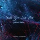Will You Love Me Tomorrow Single