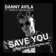 Save You Danny Avila Electronic Mix feat Famous Dex XNilo Single