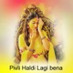 Pivli Haldi Lagi Bena feat Dj Mns Single
