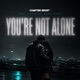 You re Not Alone Single