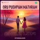 Oru Pushpam Mathram Chill Lofi Single