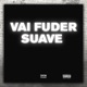 Vai Fuder Suave Single