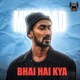 Bhai Hai Kya Single