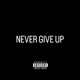 Never Give Up feat Lil Tone Single