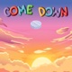 Come Down Single