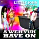 A Weh Yuh Have On feat Juwdah Man Single