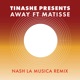 Away feat Matisse Nash La Musica Remix Single