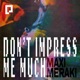 Don t Impress Me Much Single