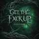 GET THE FXCK UP Single