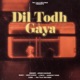 Dil Todh Gaya feat Deep Karan Single