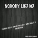 Nobody Like Me feat Johnny Boy Smiley the Lok Nino Biggz Single