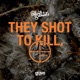 They Shot To Kill Single