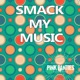 Smack My Music Remixes Single