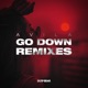 Go Down Remixes