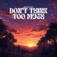 Don t Think Too Much Single