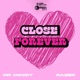 Close forever feat Mr Moody Razer Single