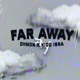 Far Away feat Kidd IBRA Single