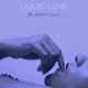 Liquid Love Single