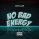 No Bad Energy Single
