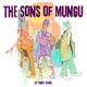 The Sons Of Mungu Single
