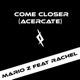 Come Closer Acercate feat Rachel Single