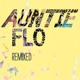 Auntie Flo Remixed Single